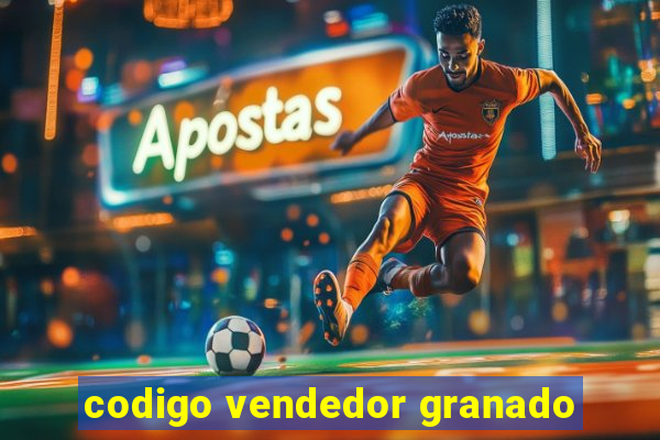 codigo vendedor granado